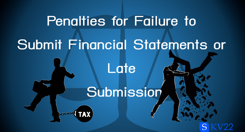 Penalties for Failure to Submit Financial Statements or Late Submission