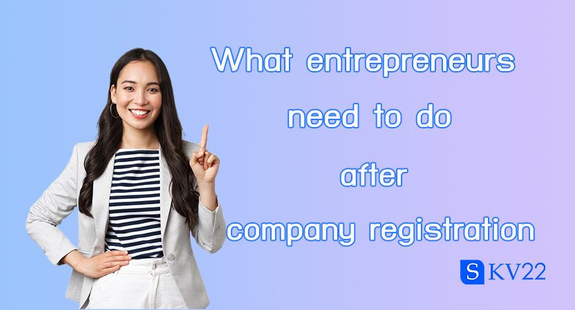 What entrepreneurs need to do after company registration