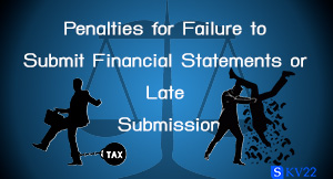 Penalties for Failing to Submit Financial Statements or Delaying Submission